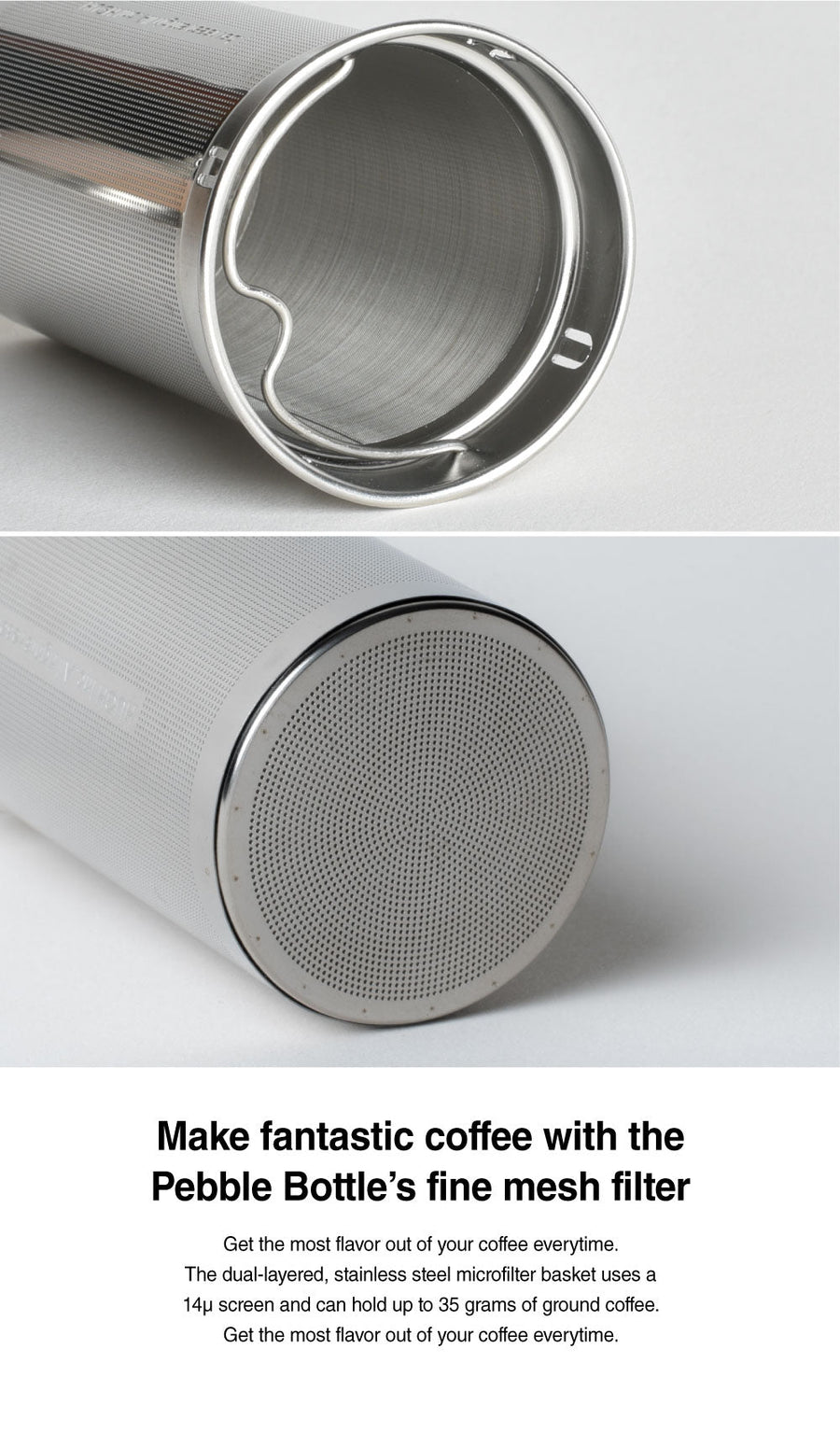 Make fantastic coffee with the Pebble Bottles's fine mesh filter